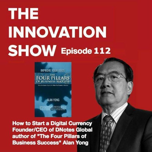 Interview on The Innovation Show  Creating a Digital Currency Brand founder of digital currency DNotes Global, Alan Yong